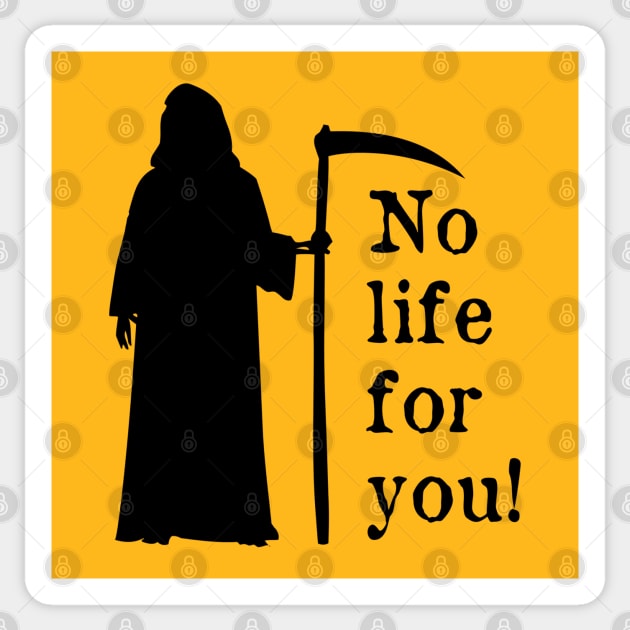 No life for you! Sticker by BlackAndWhiteFright